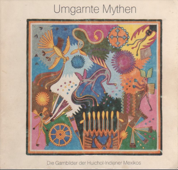 Umgarthem Mithen: Die Garnbilder der Huichol / Portada: Cuadro de hilo que representa al dios ciervo Kauyumarie, de Eligio Carrillo 