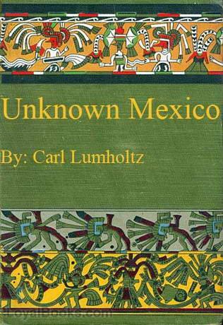 Unknown Mexico, Volume I